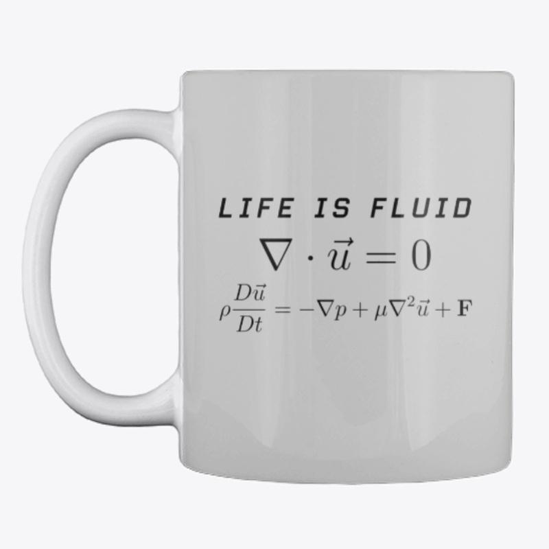 LIFE IS FLUID.